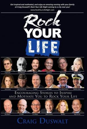 Rock Your Life: Encouraging Stories to Inspire and Motivate You to Rock Your Life