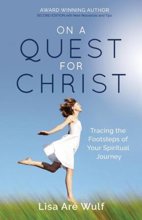 On a Quest for Christ: Tracing the Footsteps of Your Spiritual Journey