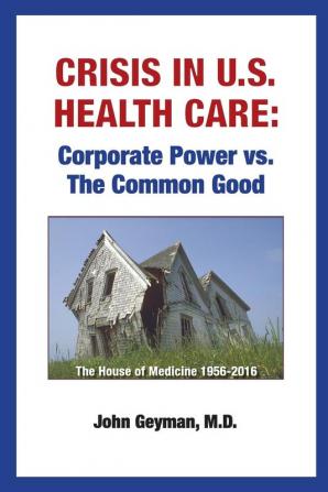 Crisis In U.S. Health Care: Corporate Power vs. The Common Good