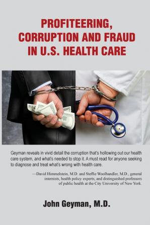 Profiteering Corruption and Fraud in U.S. Health Care