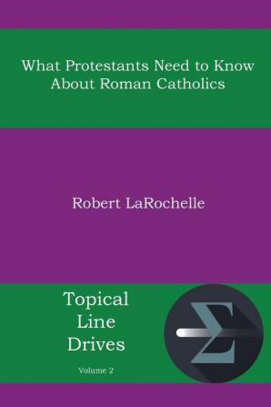 What Protestants Need to Know about Roman Catholics