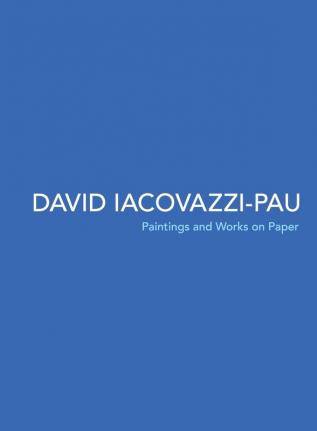 David Iacovazzi-Pau: Paintings and Works on Paper