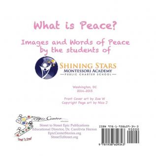 What Is Peace?: Images and Words of Peace by the students of Shining Stars Montessori Academy Public Charter School Washington DC