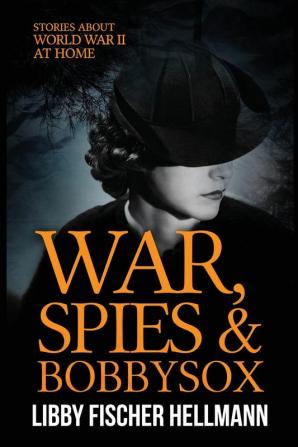 War Spies and Bobby Sox: Stories About World War Two At Home