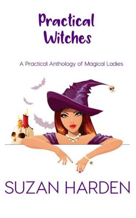 Practical Witches: A Practical Anthology of Magical Ladies