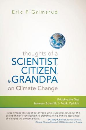 Thoughts of a Scientist Citizen and Grandpa on Climate Change