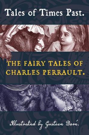 Tales of Times Past: The Fairy Tales of Charles Perrault (Illustrated by Gustave Doré): 34 (Top Five Classics)