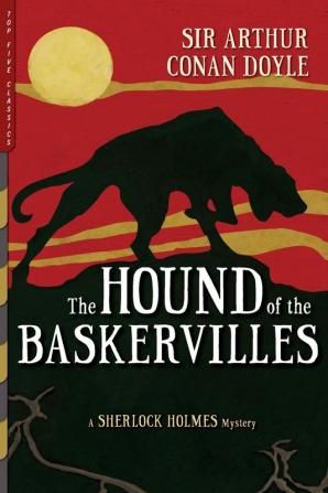 The Hound of the Baskervilles (Illustrated): A Sherlock Holmes Mystery: 11 (Top Five Classics)