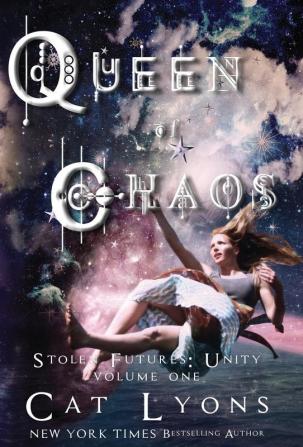 Queen of Chaos: Stolen Futures: Unity Book One: 1