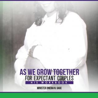 As We Grow Together Bible Study for Expectant Couples: His Workbook