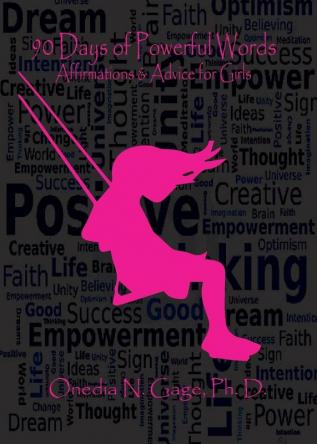 90 Days of Powerful Words: Affirmations & Advice for Girls