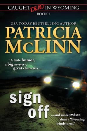 Sign Off (Caught Dead In Wyoming Book 1)