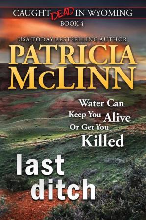 Last Ditch (Caught Dead in Wyoming Book 4)