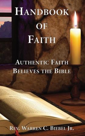 Handbook of Faith: Authentic Faith Believes the Bible