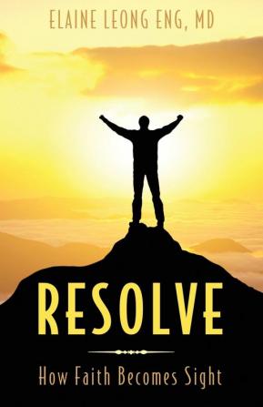 Resolve: How Faith Becomes Sight