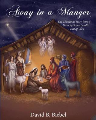 Away in a Manger (Revised-8x10 edition): The Christmas Story from a Nativity Scene Lamb's Point of View