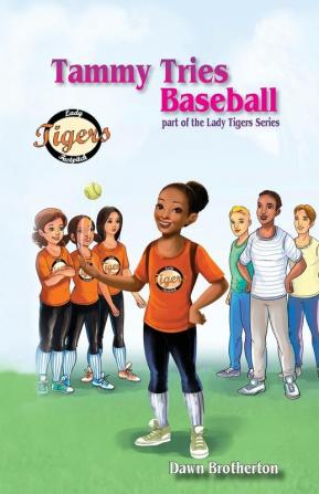 Tammy Tries Baseball: 5 (Lady Tigers)