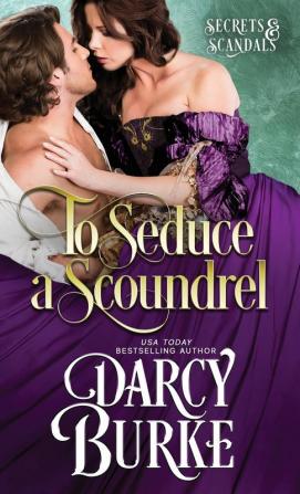 To Seduce a Scoundrel: 3 (Secrets and Scandals)