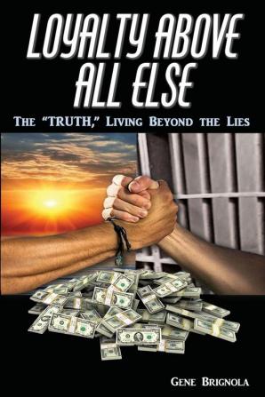 Loyalty Above All Else: The Truth Living Beyond the Lies