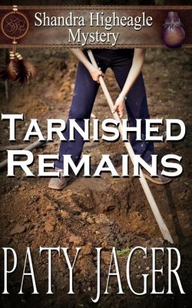 Tarnished Remains: Shandra Higheagle Mystery