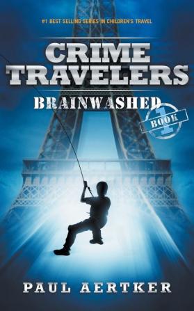 Brainwashed: Crime Travelers Spy School Mystery & International Adventure Series: 1