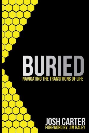 Buried: Navigating the Transitions of Life