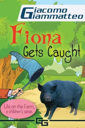 Life on the Farm for Kids Book II: Fiona Get's Caught: 2