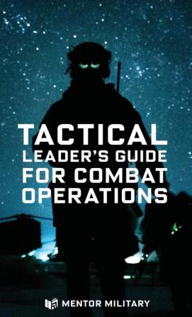 Tactical Leader's Guide for Combat Operations