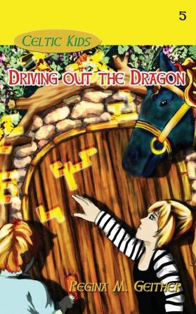 Driving Out the Dragon: 5 (Celtic Kids)