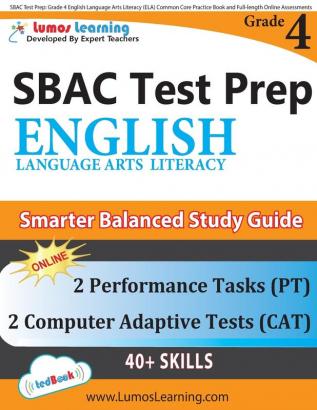 SBAC Test Prep: Grade 4 English Language Arts Literacy (ELA) Common Core Practice Book and Full-length Online Assessments: Smarter Balanced Study Guide