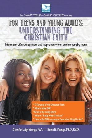 Understanding the Christian Faith: For Teens and Young Adults (The Smart Teens-Smart Choices)