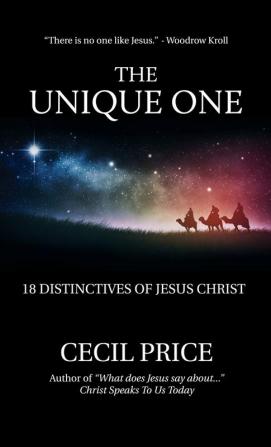 The Unique One: 18 Distinctives of Jesus Christ