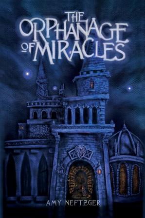 The Orphanage Of Miracles: 1 (Kingdom Wars)