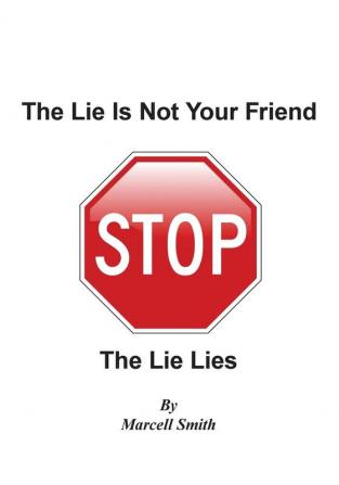 The Lie Is Not Your Friend: The Lie Lies