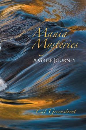 Mania Mysteries: A Grief Journey