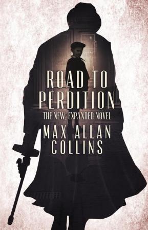 Road to Perdition: The New Expanded Novel (Perdition Saga)