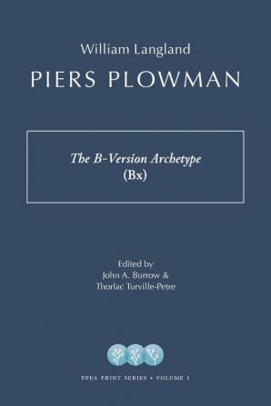 Piers Plowman: The B-Version Archetype (Bx) (Piers Plowman Electronic Archive in Print)