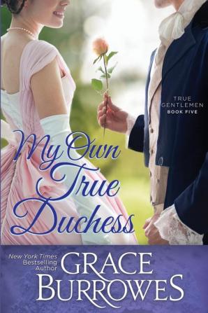 My Own True Duchess: 5 (True Gentlemen)