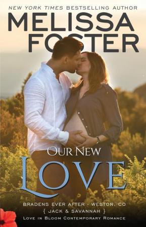 Our New Love: Jack & Savannah's Baby: 8 (Love in Bloom: The Bradens)