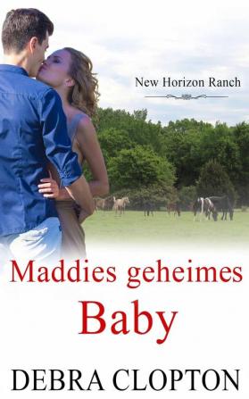 Maddies geheimes Baby: 7 (New Horizon Ranch - Mule Hollow)