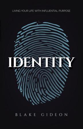 Identity: Living Your Life with Influential Purpose