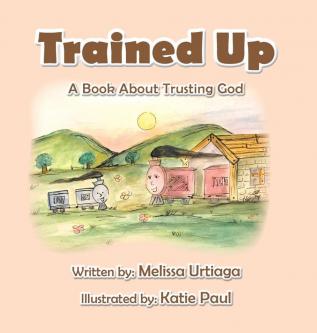 Trained Up: A Book about Trusting God