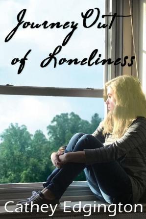 Journey Out of Loneliness: 1 (Faith and Courage)