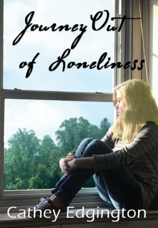 Journey Out of Loneliness: 1 (Faith and Courage)