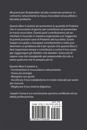 48 Pranzi Per Bodybuilder Ad Alto Contenuto Proteico: Incrementa Velocemente La Massa Muscolare Senza Pillole O Barrette Proteiche