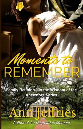 Moments to Remember: Family Reunion--Wisdom of the Ancestors series: 6