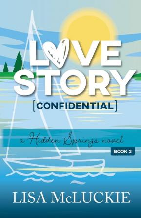 Love Story (Confidential): A Hidden Springs Novel: 2