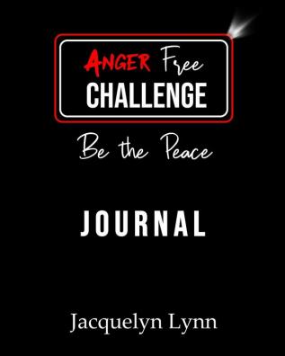 Anger Free Challenge Journal: Be the Peace