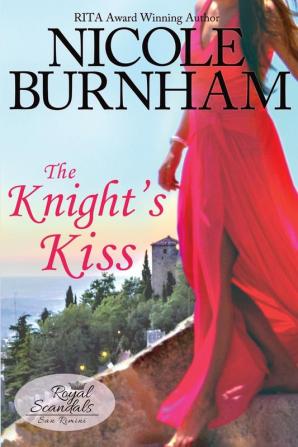 The Knight's Kiss: 4 (Royal Scandals: San Rimini)