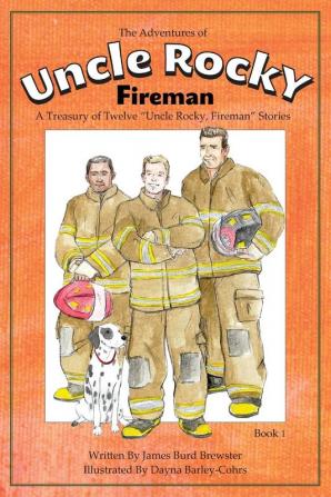 The Adventures of Uncle Rocky Fireman Book 1: A Treasury of Twelve Uncle Rocky Fireman Stories